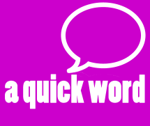 A quick word